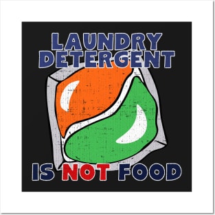 Laundry Detergent Is Not Food Posters and Art